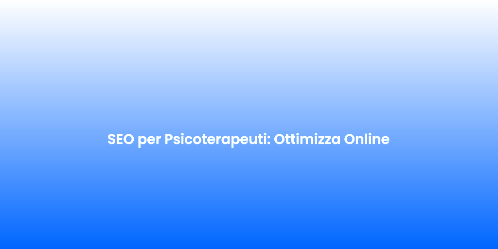 SEO per Psicoterapeuti Ottimizza Online