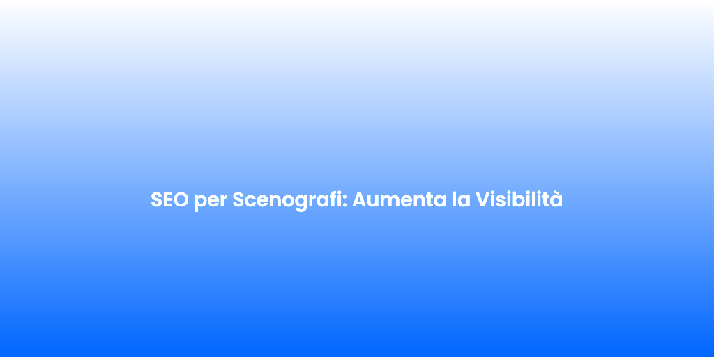 SEO per Scenografi Aumenta la Visibilita