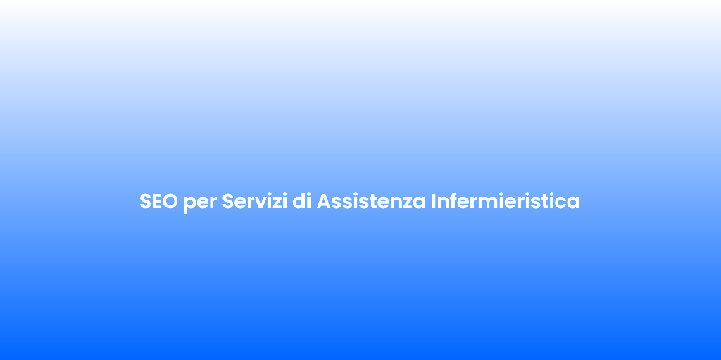 SEO per Servizi di Assistenza Infermieristica 2