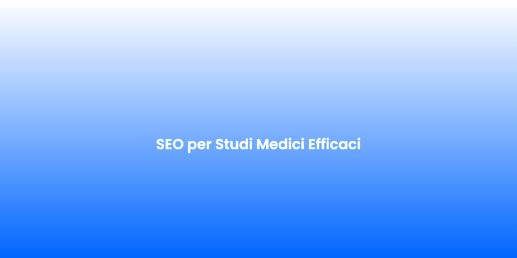 SEO per Studi Medici Efficaci