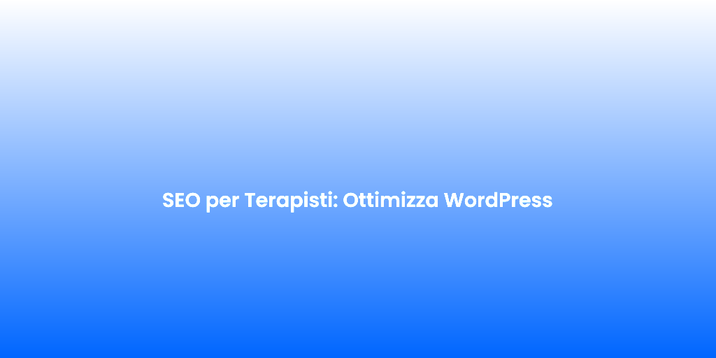 SEO per Terapisti Ottimizza WordPress