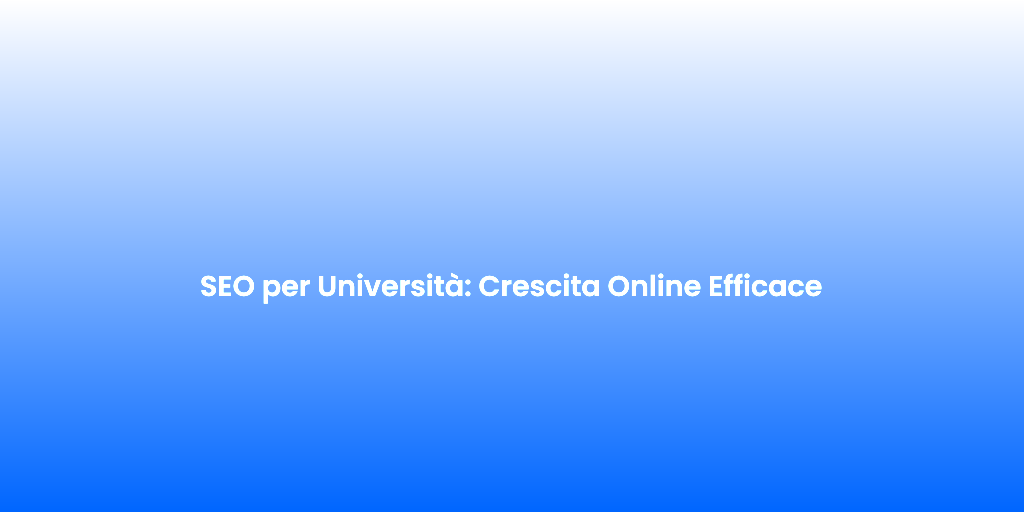 SEO per Universita Crescita Online Efficace 2