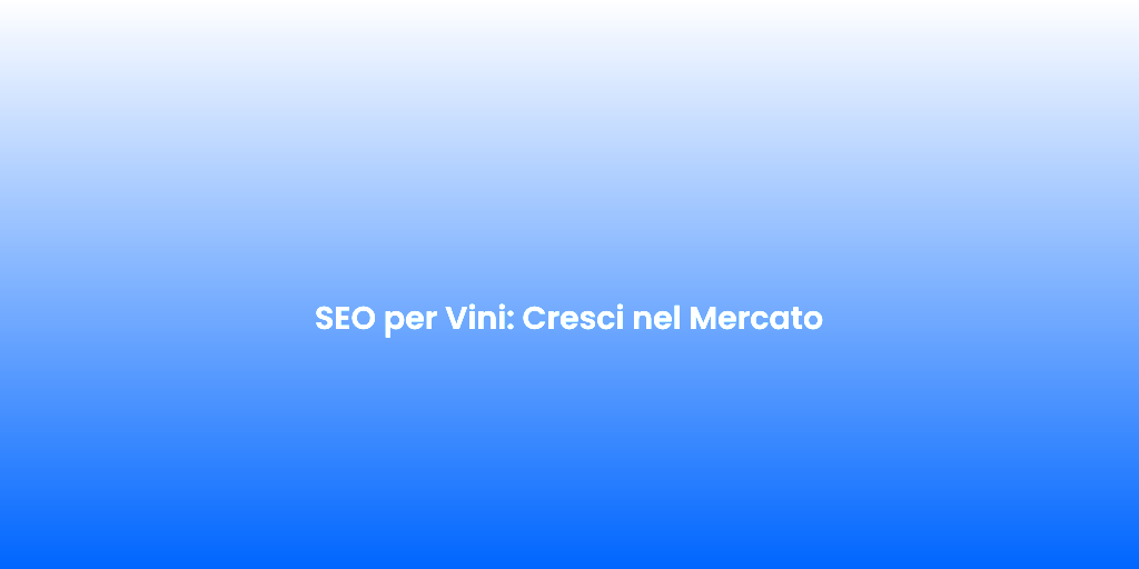 SEO per Vini Cresci nel Mercato