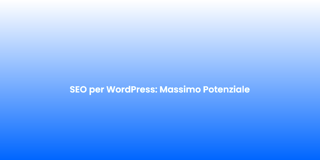 SEO per WordPress Massimo Potenziale