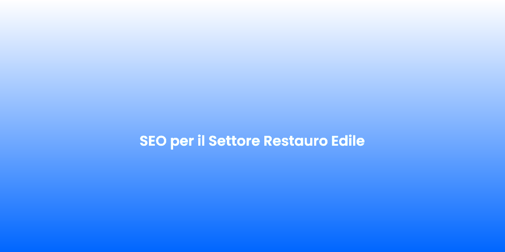 SEO per il Settore Restauro Edile 3