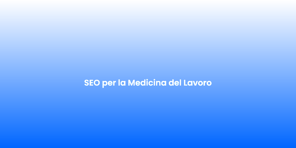 SEO per la Medicina del Lavoro