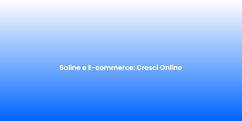 Saline e E commerce Cresci Online
