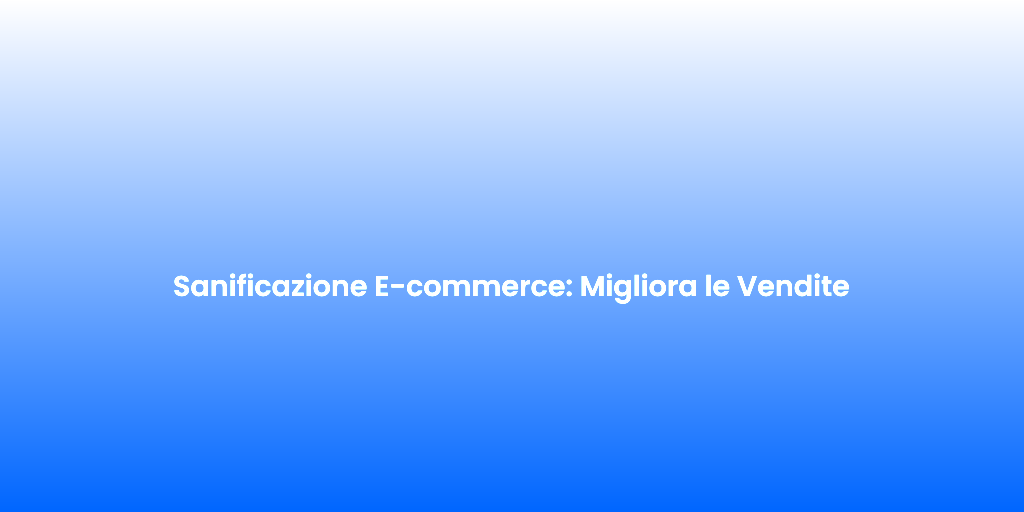 Sanificazione E commerce Migliora le Vendite