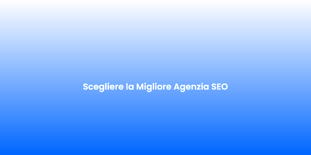 Scegliere la Migliore Agenzia SEO 1
