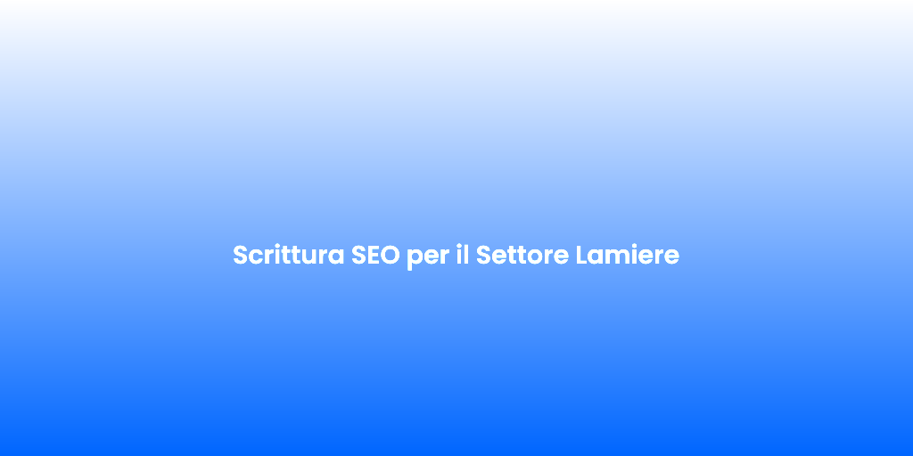 Scrittura SEO per il Settore Lamiere 1