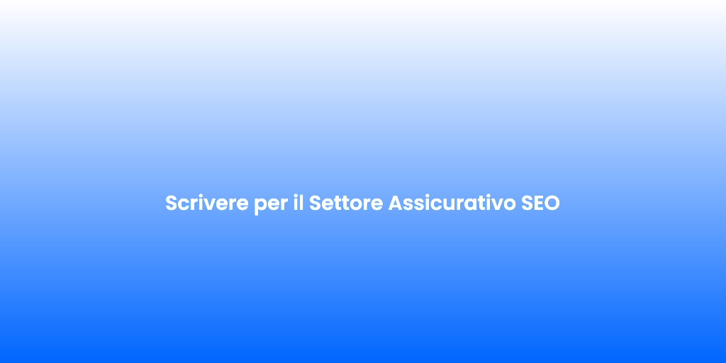 Scrivere per il Settore Assicurativo SEO 2