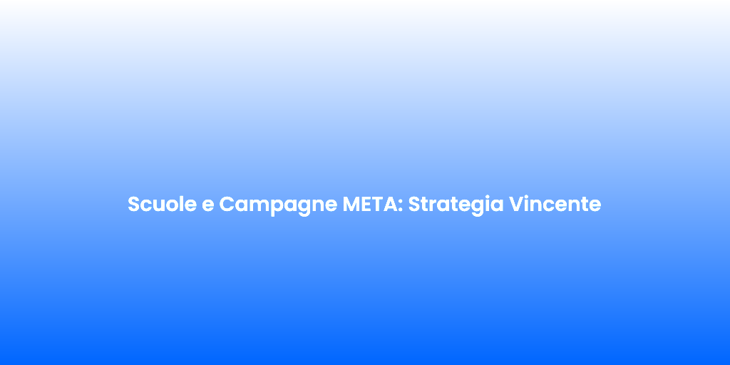 Scuole e Campagne META Strategia Vincente