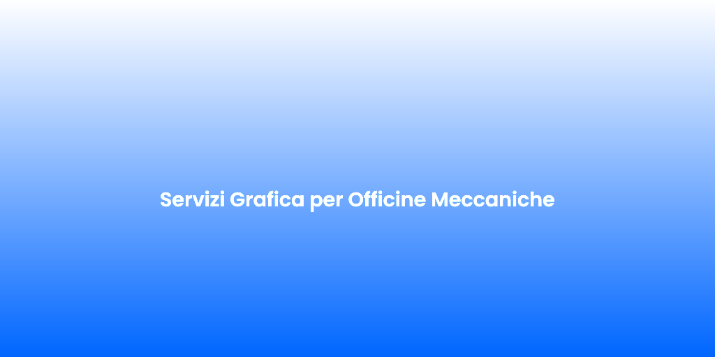 Servizi Grafica per Officine Meccaniche 1