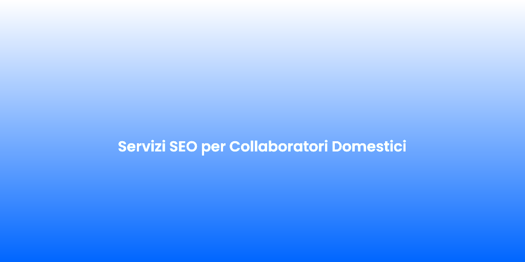 Servizi SEO per Collaboratori Domestici