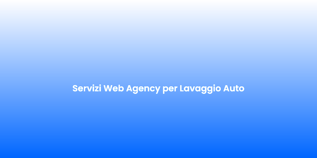 Servizi Web Agency per Lavaggio Auto