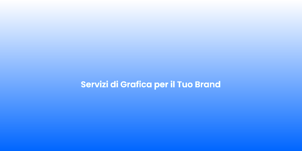 Servizi di Grafica per il Tuo Brand