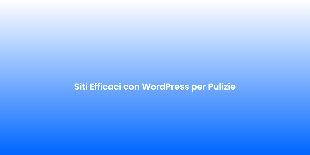 Siti Efficaci con WordPress per Pulizie