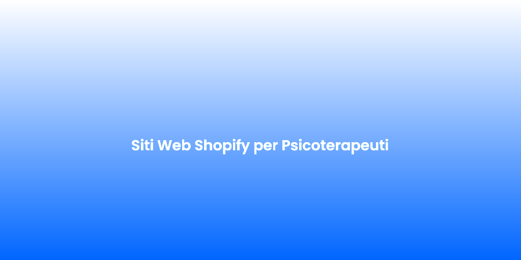 Siti Web Shopify per Psicoterapeuti