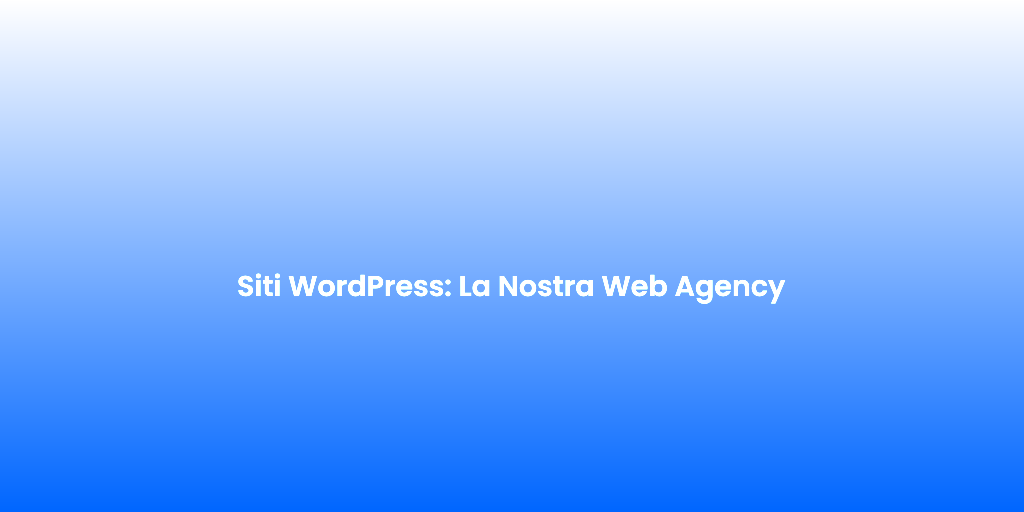 Siti WordPress La Nostra Web Agency