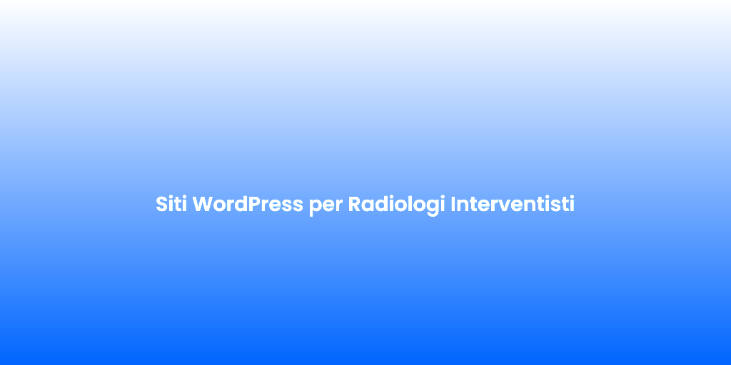 Siti WordPress per Radiologi Interventisti