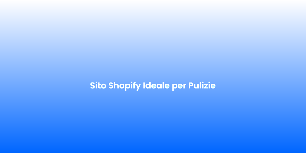 Sito Shopify Ideale per Pulizie 1