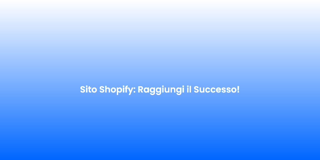 Sito Shopify Raggiungi il Successo 2