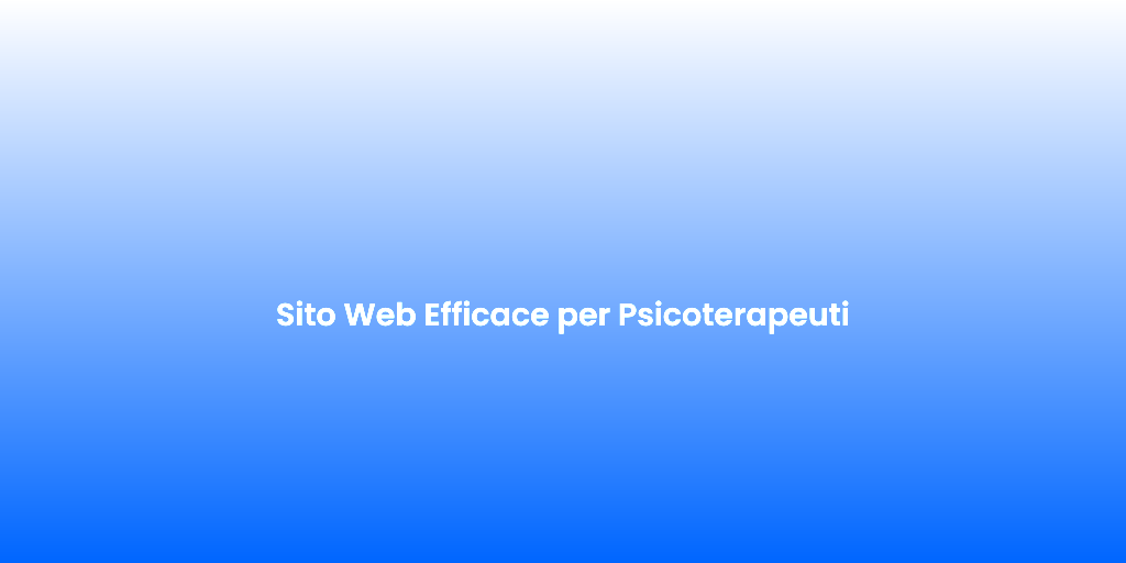 Sito Web Efficace per Psicoterapeuti