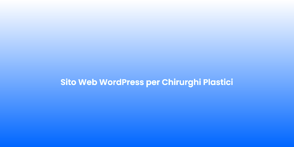 Sito Web WordPress per Chirurghi Plastici