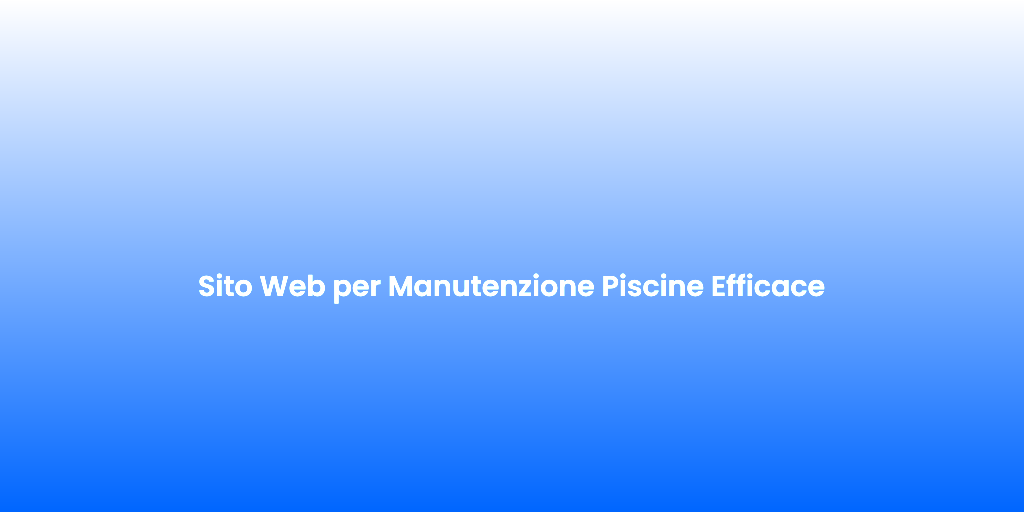 Sito Web per Manutenzione Piscine Efficace 2