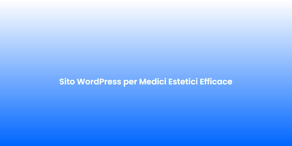 Sito WordPress per Medici Estetici Efficace