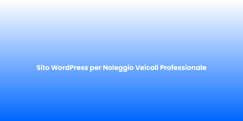 Sito WordPress per Noleggio Veicoli Professionale 1