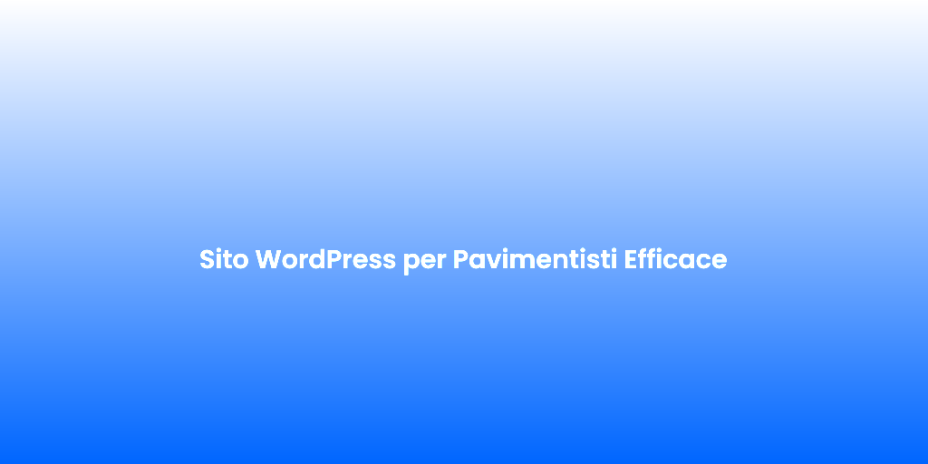 Sito WordPress per Pavimentisti Efficace 1