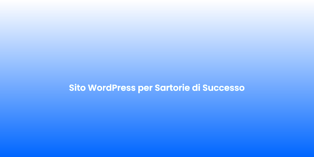 Sito WordPress per Sartorie di Successo