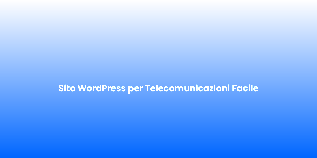 Sito WordPress per Telecomunicazioni Facile 1