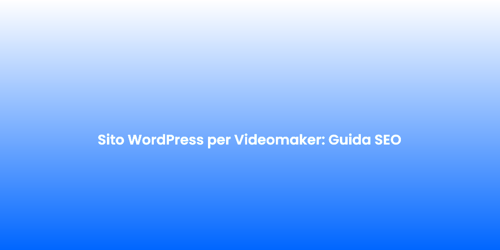 Sito WordPress per Videomaker Guida SEO 1