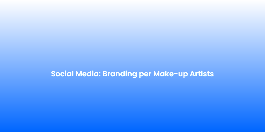 Social Media Branding per Make up Artists