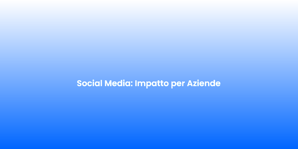 Social Media Impatto per Aziende