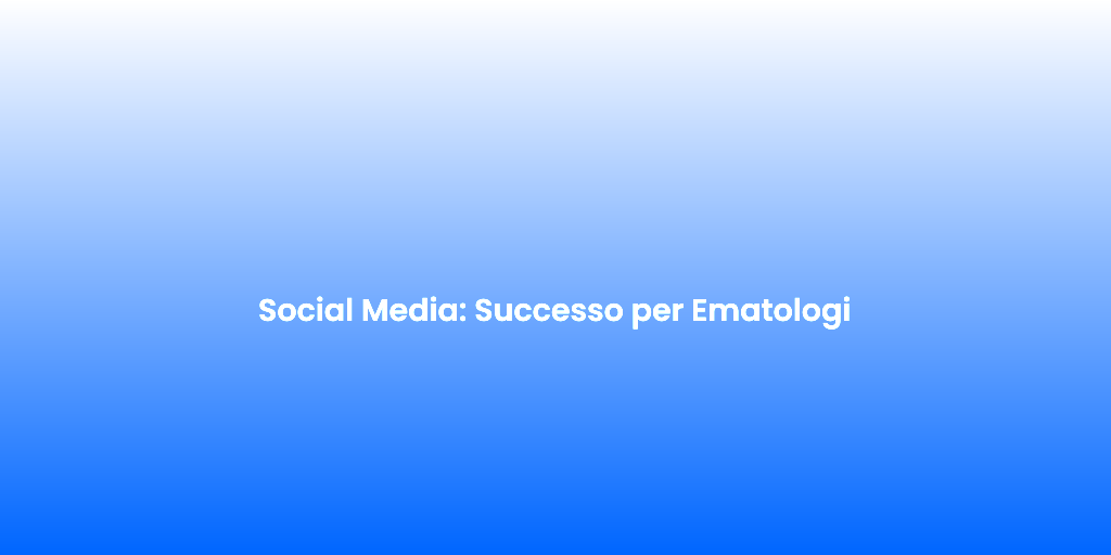 Social Media Successo per Ematologi