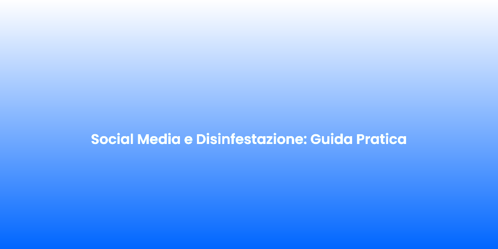 Social Media e Disinfestazione Guida Pratica