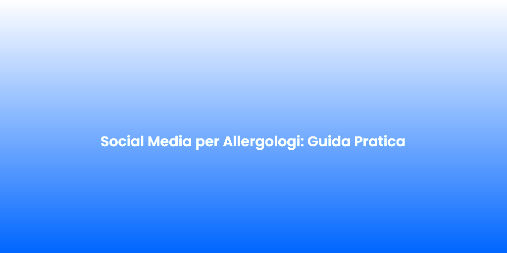Social Media per Allergologi Guida Pratica 1