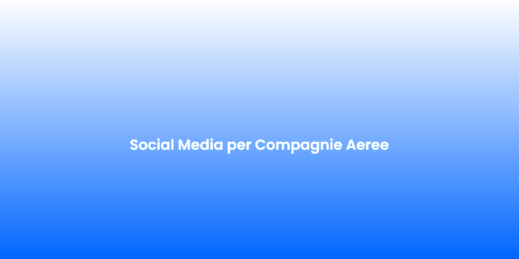 Social Media per Compagnie Aeree