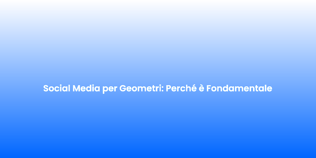 Social Media per Geometri Perche e Fondamentale 1