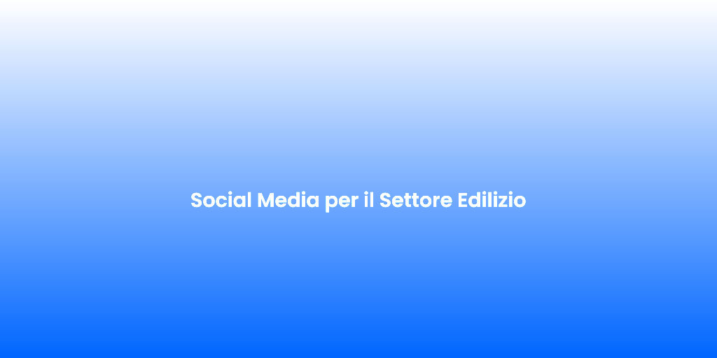 Social Media per il Settore Edilizio