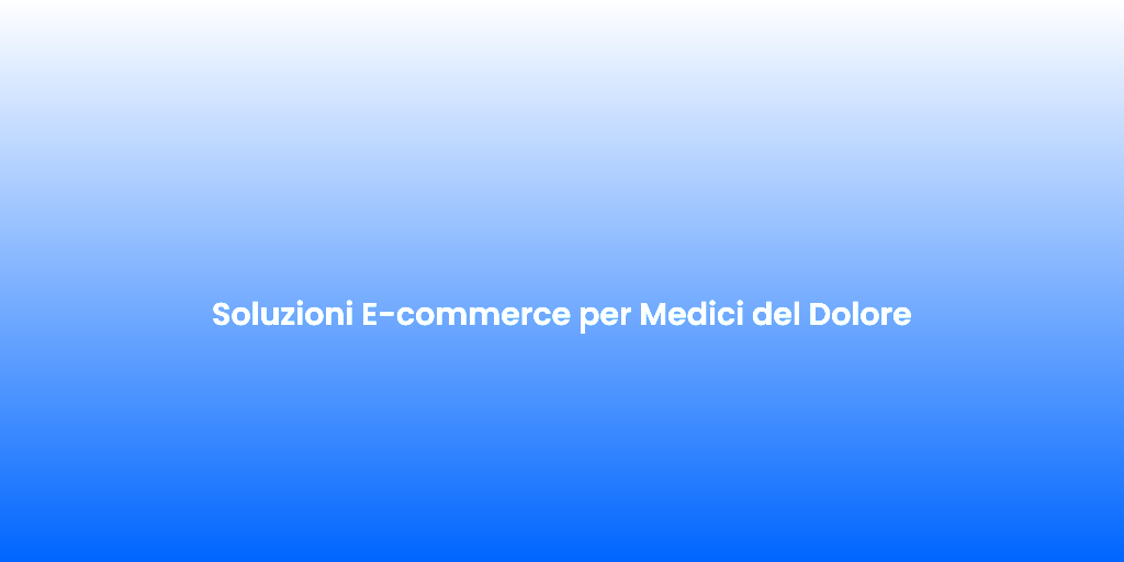Soluzioni E commerce per Medici del Dolore 1