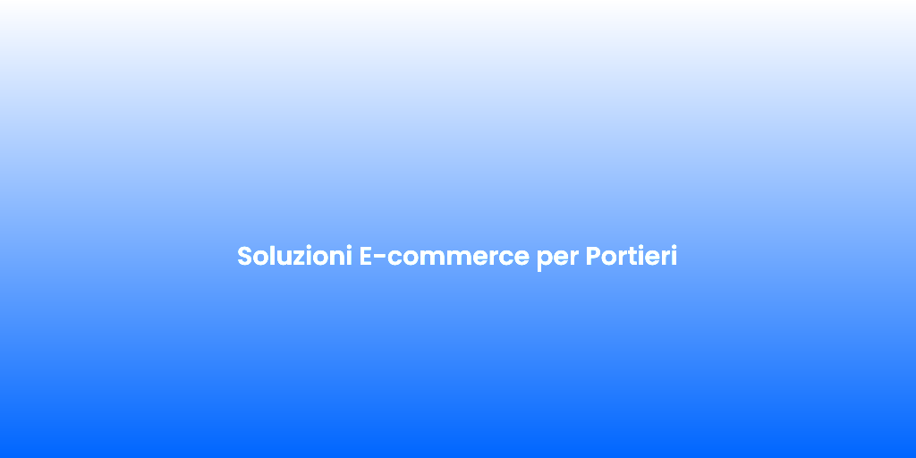 Soluzioni E commerce per Portieri