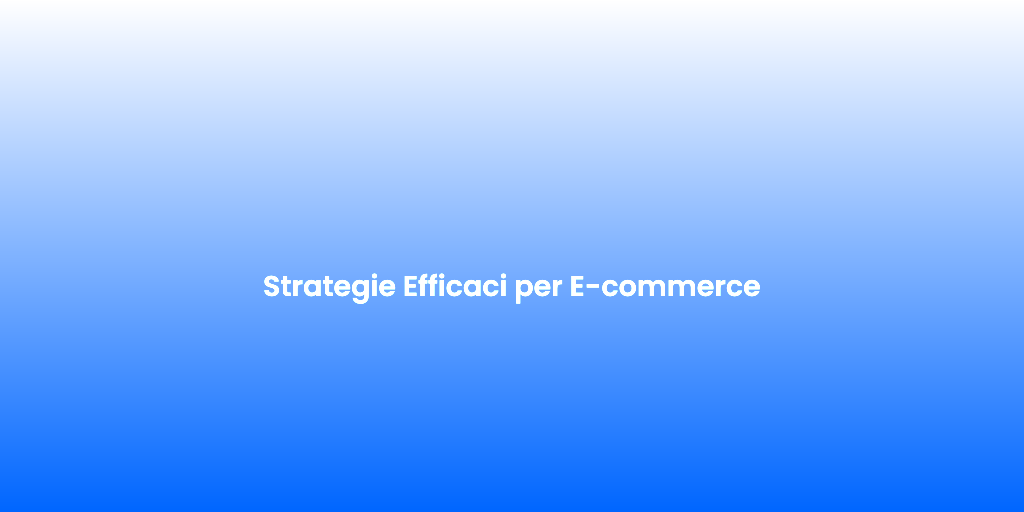 Strategie Efficaci per E commerce 1