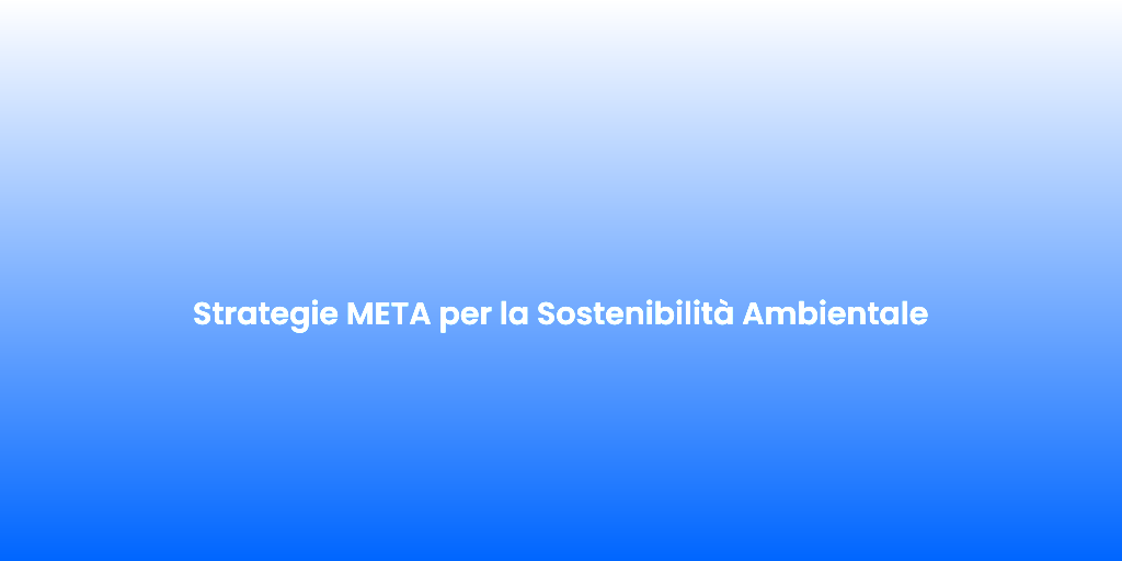 Strategie META per la Sostenibilita Ambientale