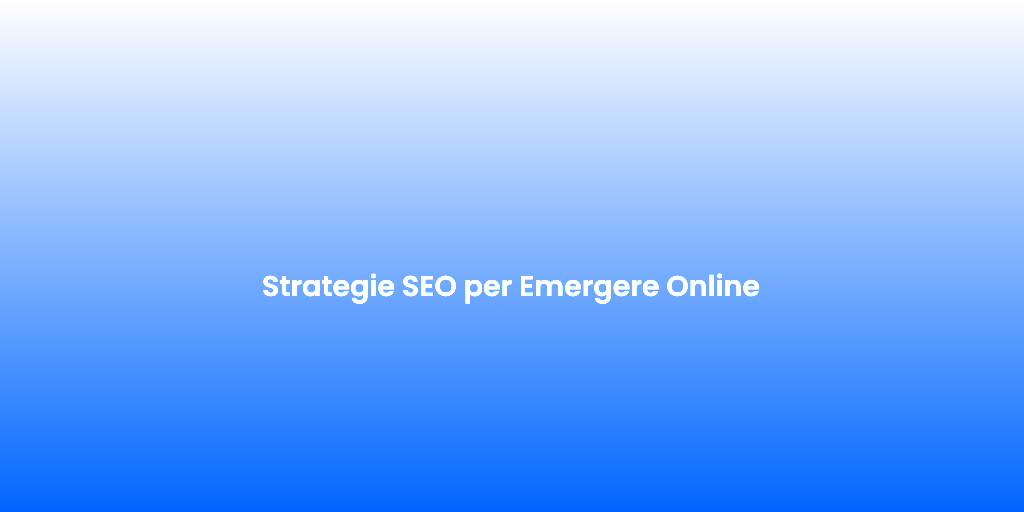 Strategie SEO per Emergere Online