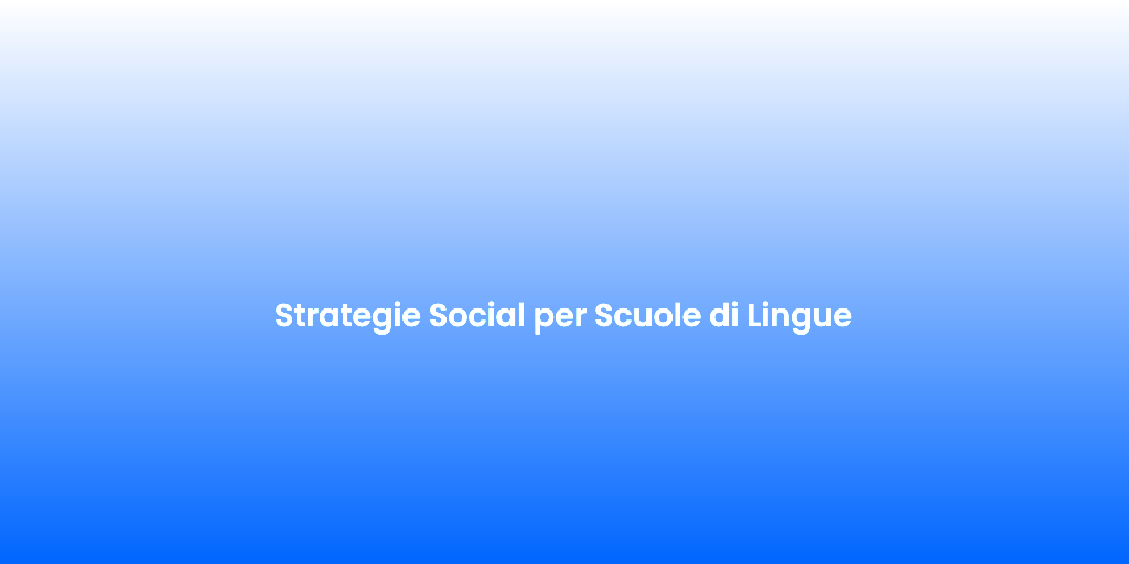 Strategie Social per Scuole di Lingue 1