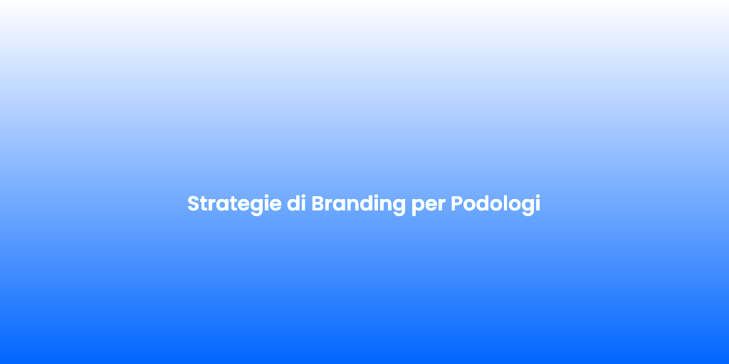 Strategie di Branding per Podologi 2